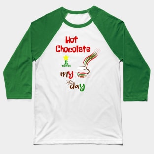 hot chocolate makes my holiday Baseball T-Shirt